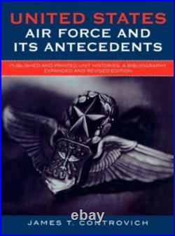 United States Air Force And Its Antecedents Published And Printed Unit His